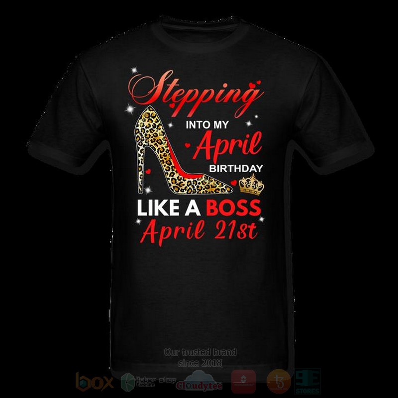 Stepping_Into_My_April_Birthday_Like_A_Boss_April_21st_T-shirt