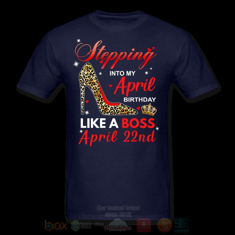 Stepping_Into_My_April_Birthday_Like_A_Boss_April_22nd_T-shirt_1