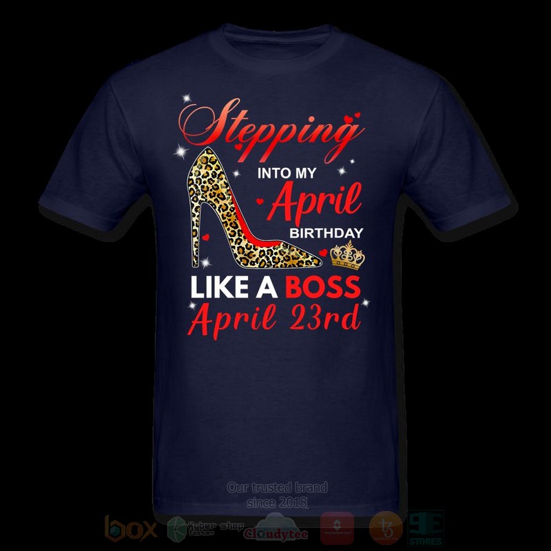 Stepping_Into_My_April_Birthday_Like_A_Boss_April_23rd_T-shirt_1
