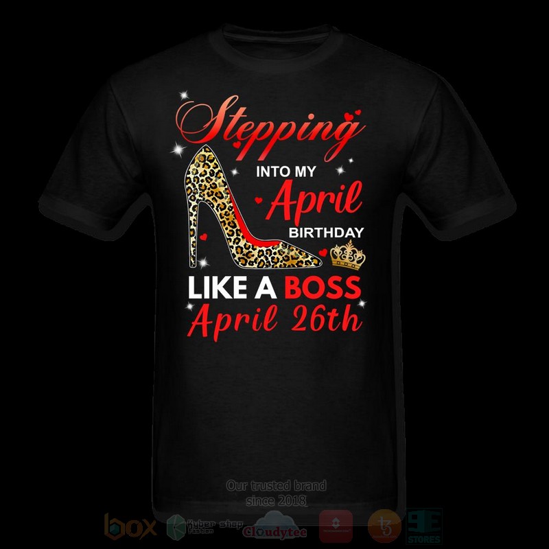 Stepping_Into_My_April_Birthday_Like_A_Boss_April_26th_T-shirt