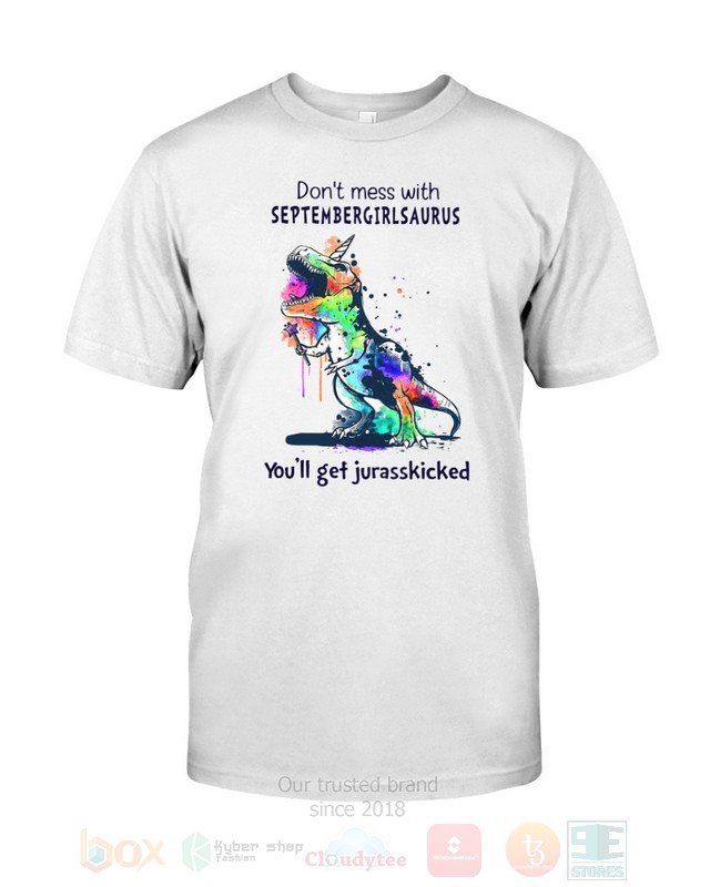 Dont_Mess_With_September_Girl_Saurus_Youll_Get_Jurasskiched_Hoodie_Shirt