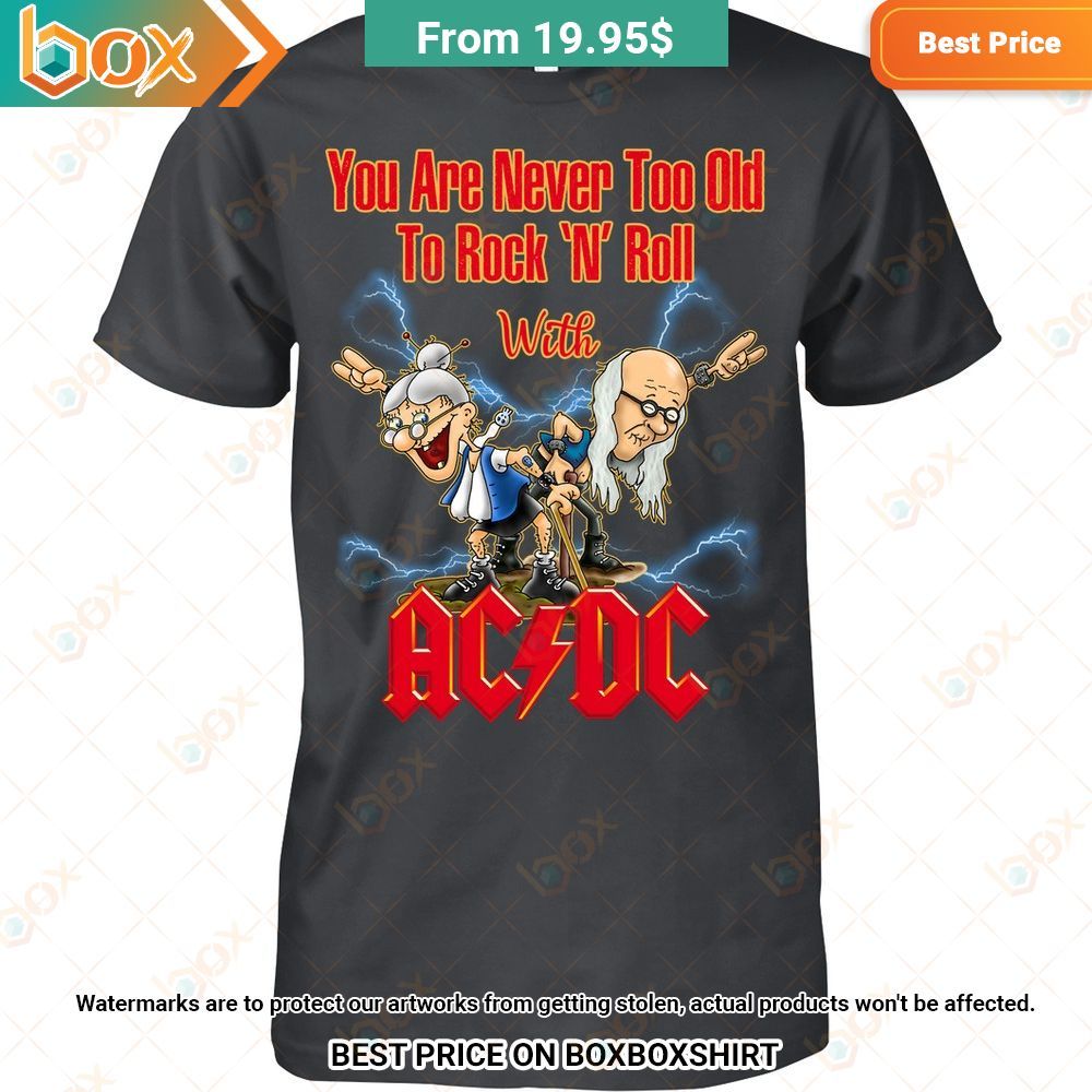 ACDC You Are Never Too Old To Rock and Roll Hoodie Shirt 9