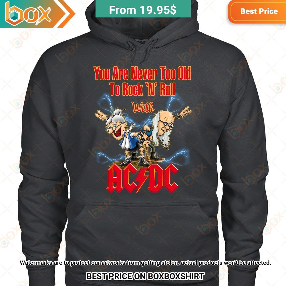 ACDC You Are Never Too Old To Rock and Roll Hoodie Shirt 14
