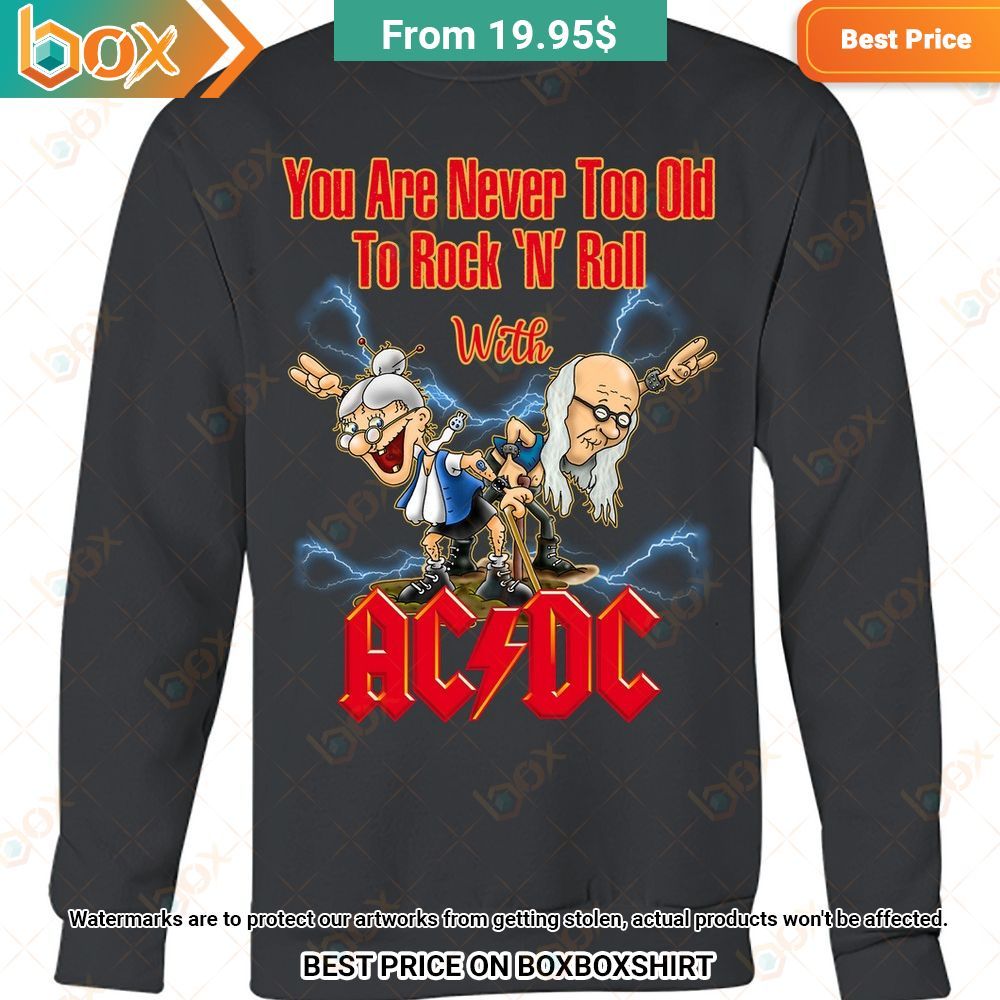 ACDC You Are Never Too Old To Rock and Roll Hoodie Shirt 3