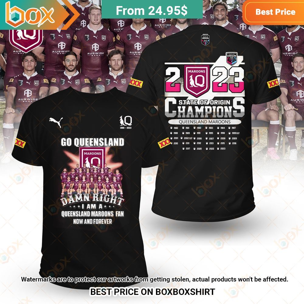 Damn Right I Am A Queensland Maroons Fan Now and Forever T-Shirt 1
