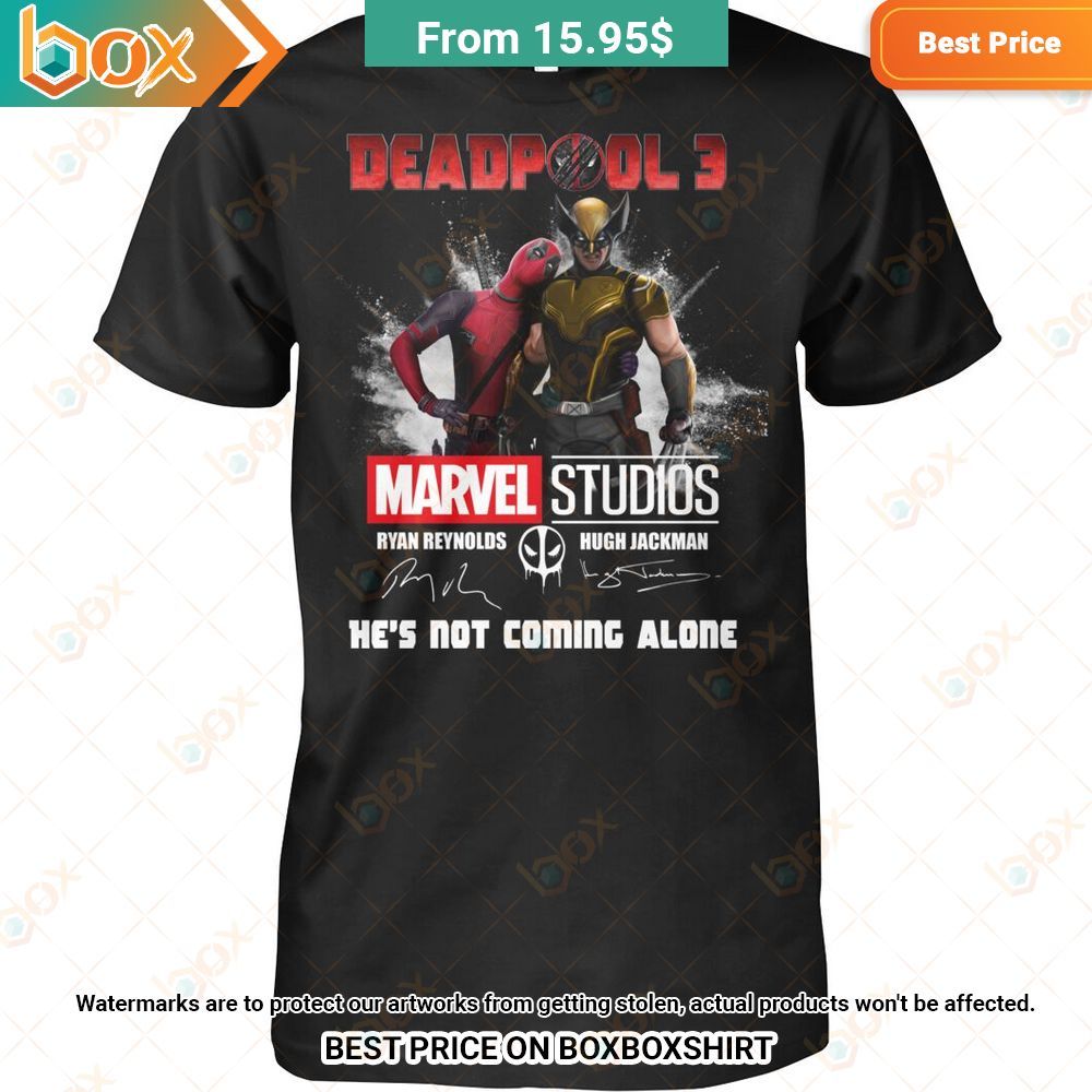 Deadpool Wolverine Hugh Jackman Ryan Reynolds Marvel Studios He's Not Coming Alone Hoodie Shirt 5