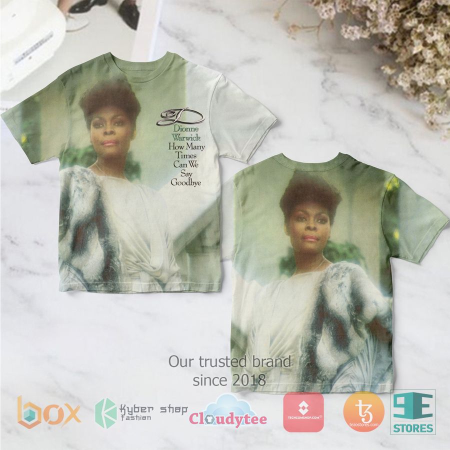 Dionne Warwick-How Many Times Can We Say Goodbye 3D Shirt 1