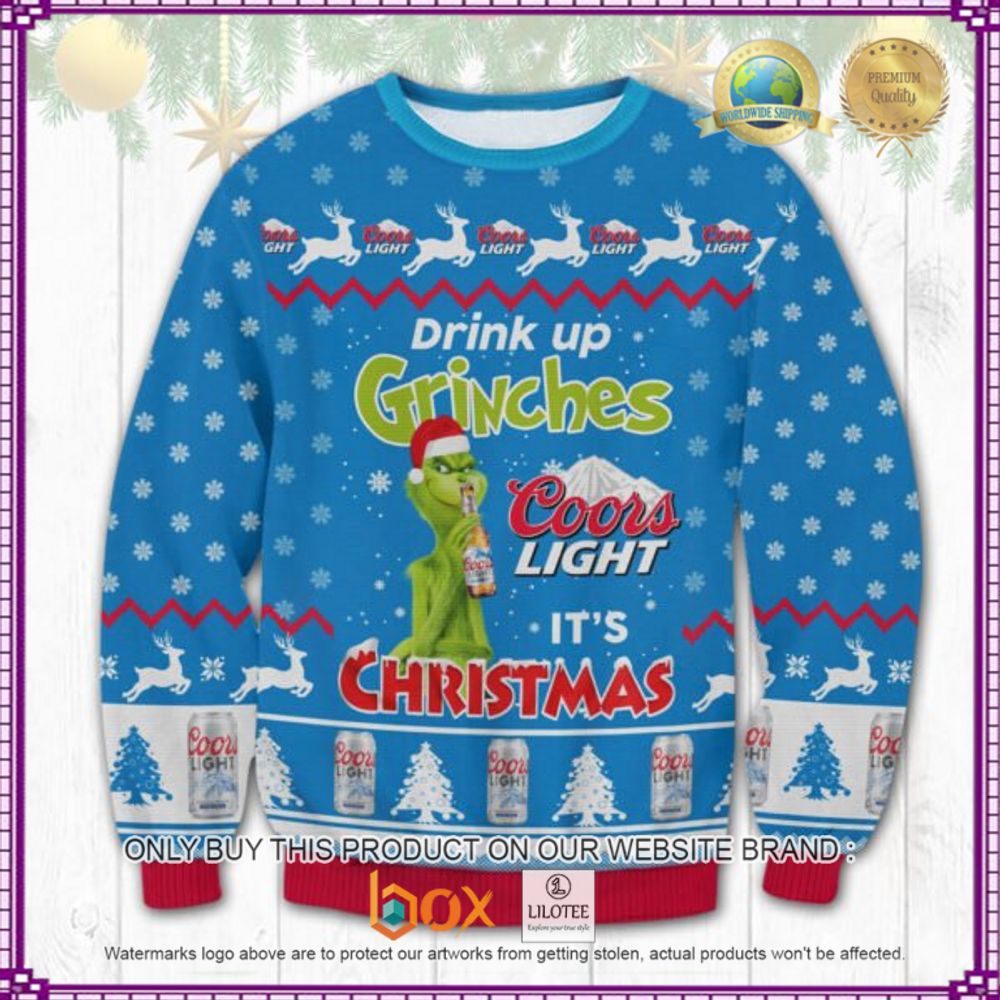HOT Drink up Grinches Coors Light it's Christmas Christmas Ugly Sweater 2