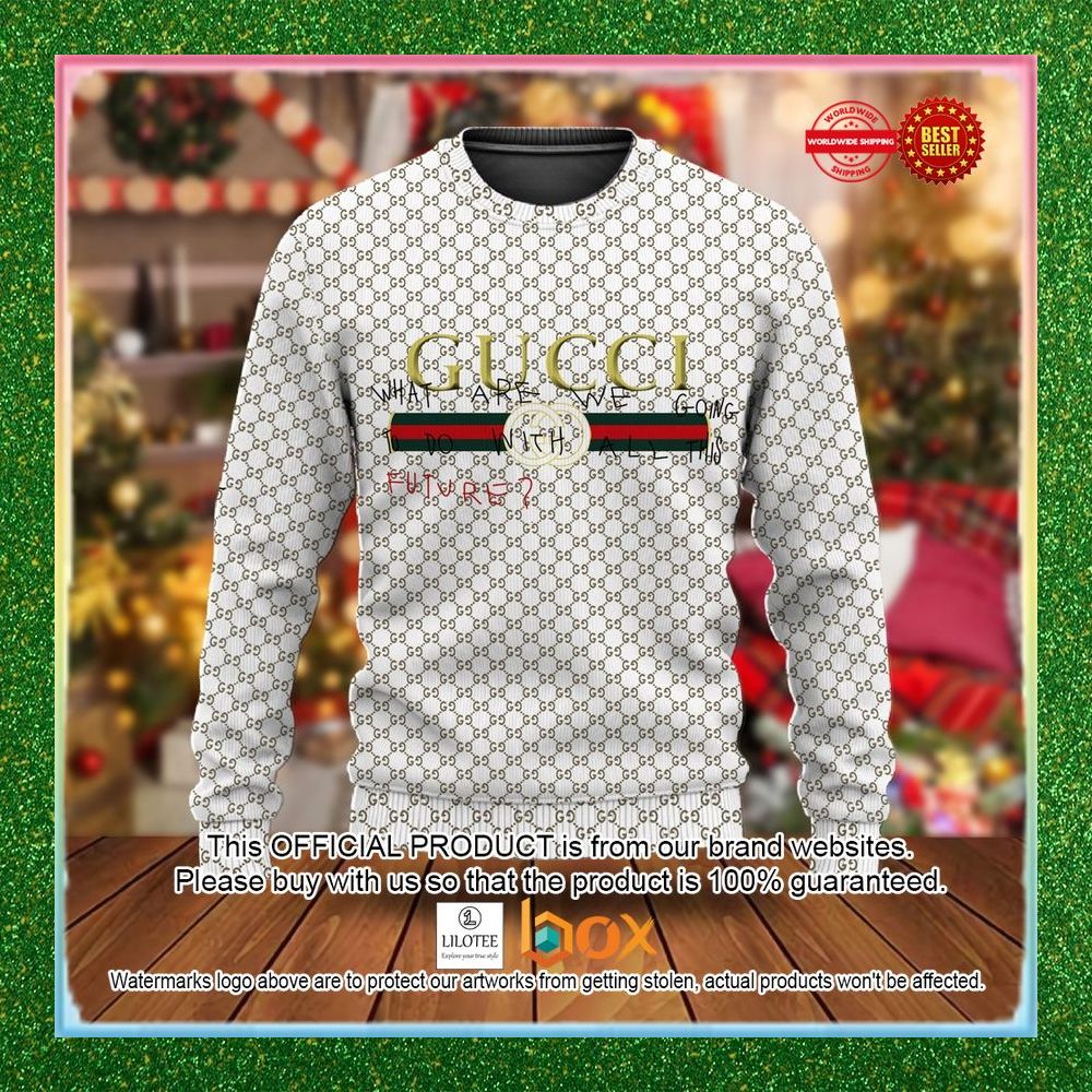 BEST Gucci What Are We Going To Do With All This Future Christmas Sweater 1