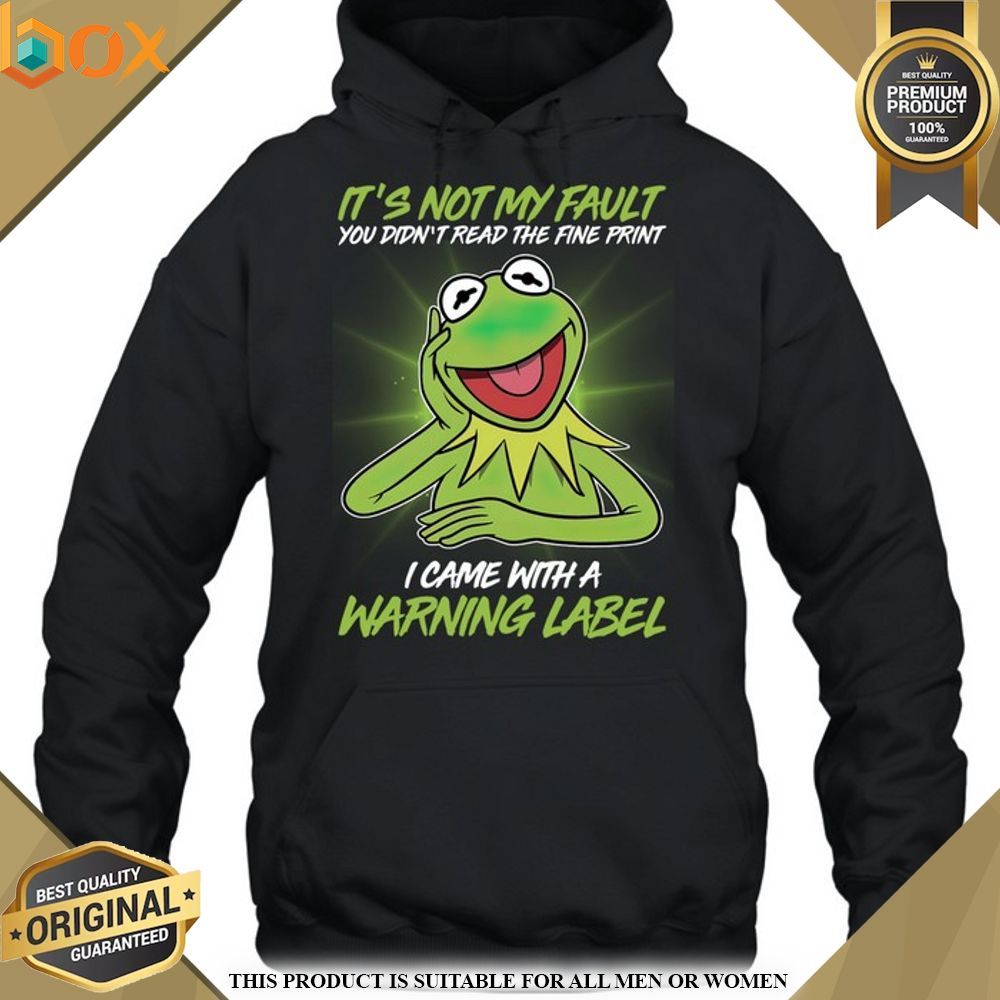 Kermit It's Not My Fault Shirt, Hoodie 4