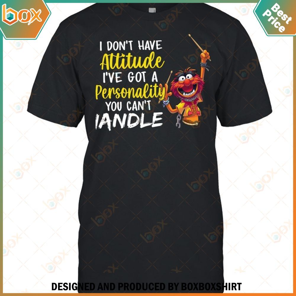 The Muppet Animal I Don't Have Attitude I've Got A Personality Shirt, Hoodie 5