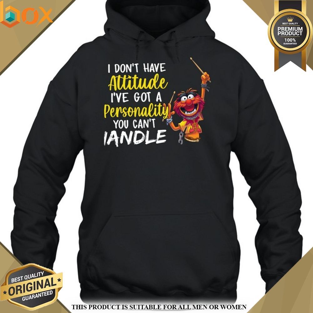 The Muppet Animal I Don't Have Attitude I've Got A Personality Shirt, Hoodie 11